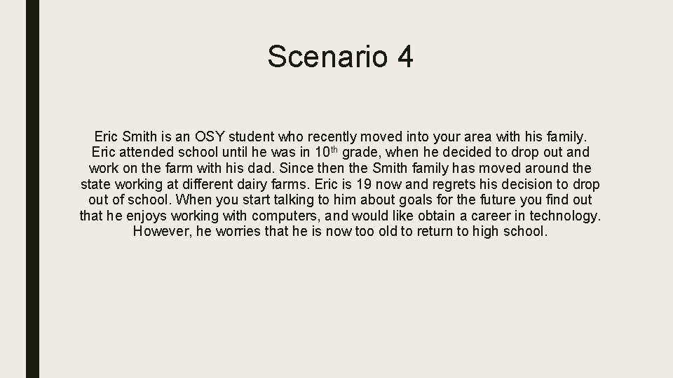 Scenario 4 Eric Smith is an OSY student who recently moved into your area
