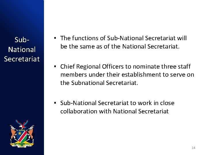 Sub. National Secretariat ▪ The functions of Sub-National Secretariat will be the same as