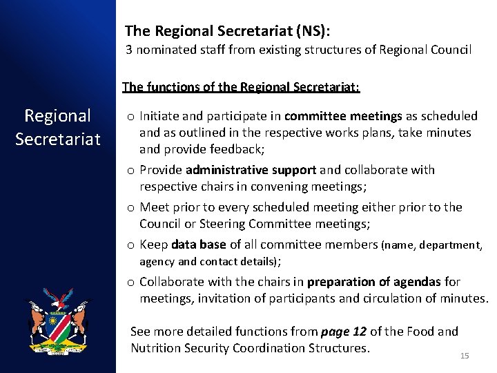 The Regional Secretariat (NS): 3 nominated staff from existing structures of Regional Council The