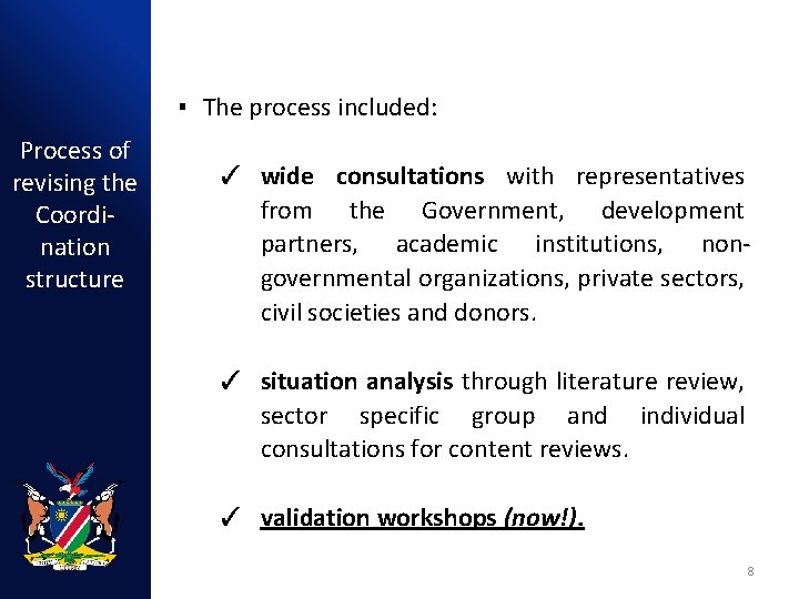 ▪ The process included: Process of revising the Coordination structure ✓ wide consultations with