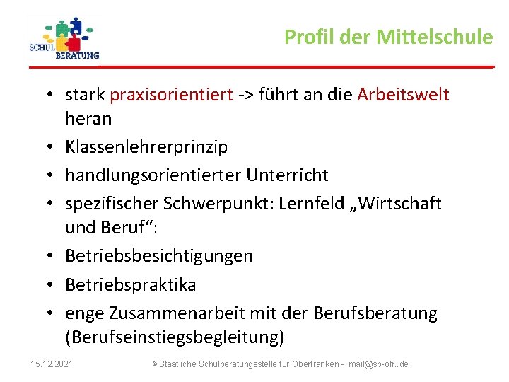 Profil der Mittelschule • stark praxisorientiert -> führt an die Arbeitswelt heran • Klassenlehrerprinzip