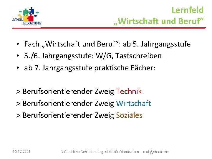 Lernfeld „Wirtschaft und Beruf“ • Fach „Wirtschaft und Beruf“: ab 5. Jahrgangsstufe • 5.