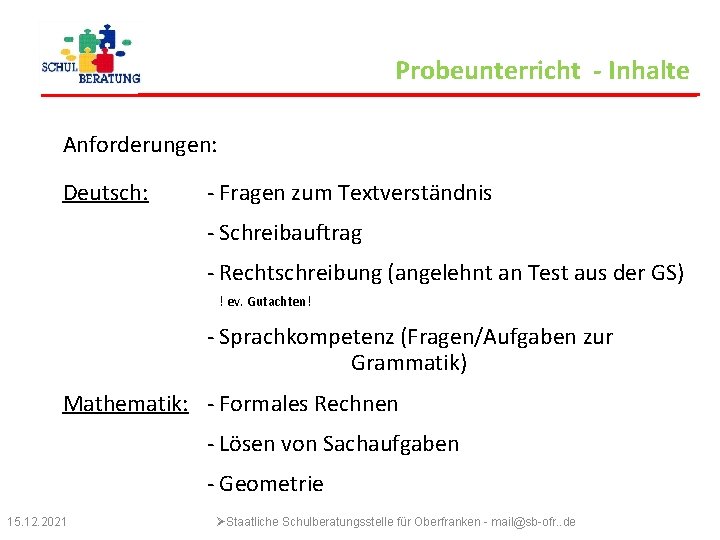 Probeunterricht - Inhalte Anforderungen: Deutsch: - Fragen zum Textverständnis - Schreibauftrag - Rechtschreibung (angelehnt