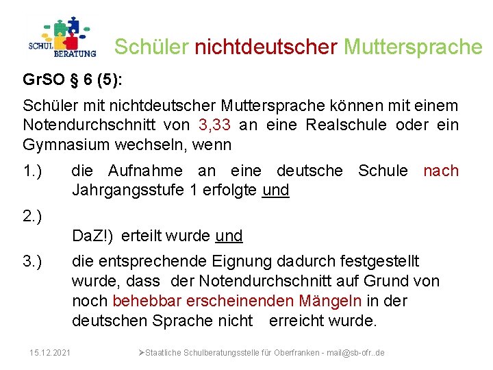 Schüler nichtdeutscher Muttersprache Gr. SO § 6 (5): Schüler mit nichtdeutscher Muttersprache können mit