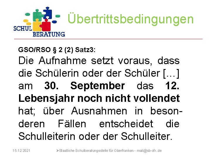 Übertrittsbedingungen GSO/RSO § 2 (2) Satz 3: Die Aufnahme setzt voraus, dass die Schülerin