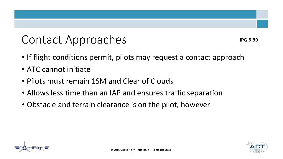 Contact Approaches IPG 5 -39 • If flight conditions permit, pilots may request a Contact Approaches IPG 5 -39 • If flight conditions permit, pilots may request a