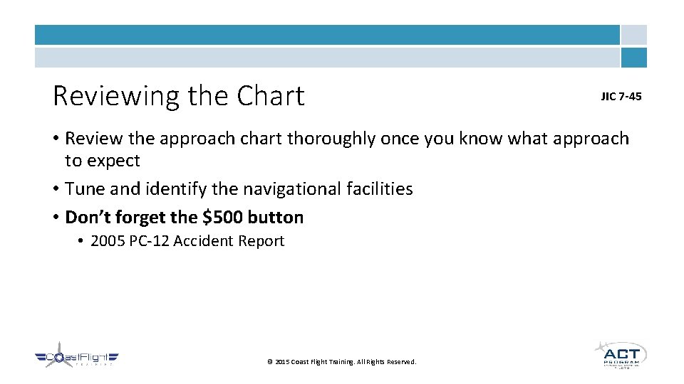 Reviewing the Chart JIC 7 -45 • Review the approach chart thoroughly once you Reviewing the Chart JIC 7 -45 • Review the approach chart thoroughly once you