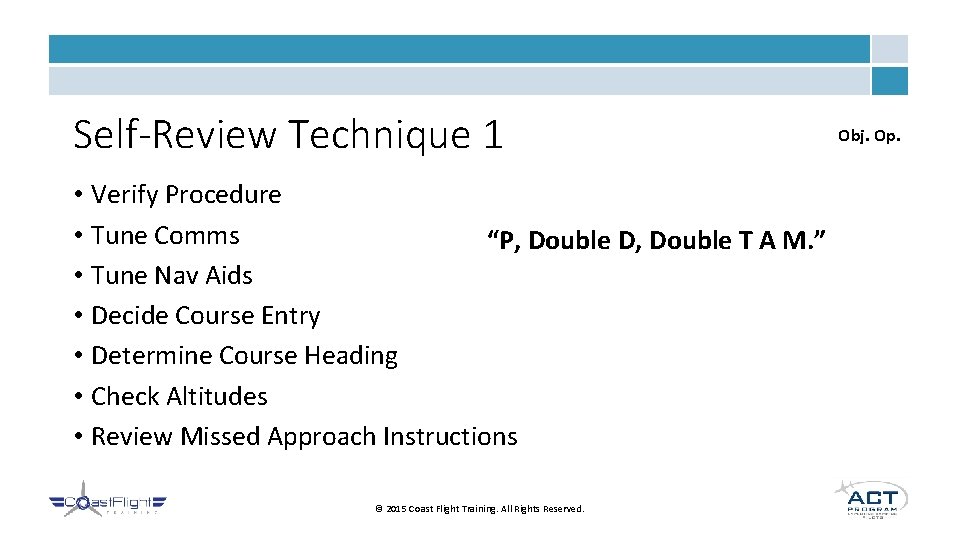 Self-Review Technique 1 • Verify Procedure • Tune Comms “P, Double D, Double T Self-Review Technique 1 • Verify Procedure • Tune Comms “P, Double D, Double T