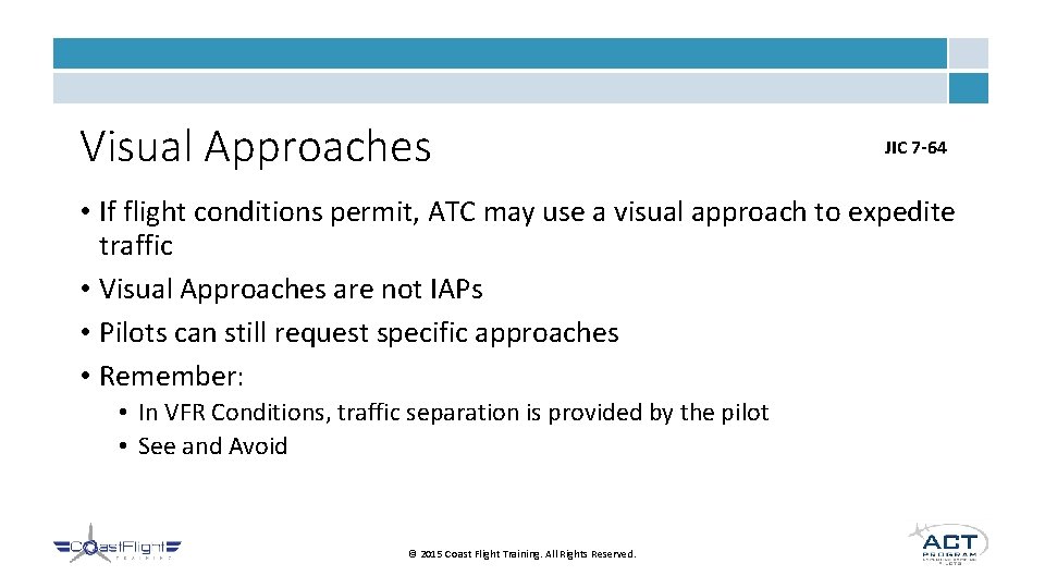 Visual Approaches JIC 7 -64 • If flight conditions permit, ATC may use a Visual Approaches JIC 7 -64 • If flight conditions permit, ATC may use a