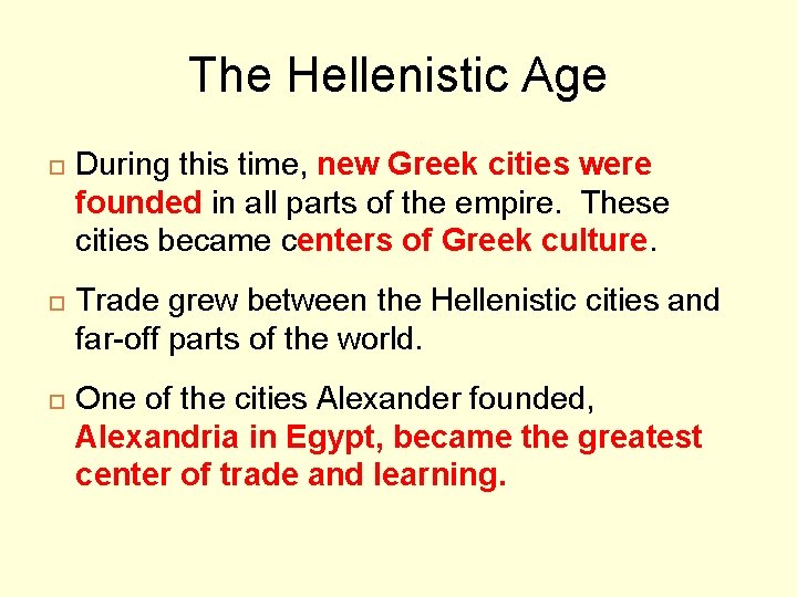 The Hellenistic Age During this time, new Greek cities were founded in all parts