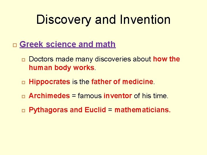 Discovery and Invention Greek science and math Doctors made many discoveries about how the