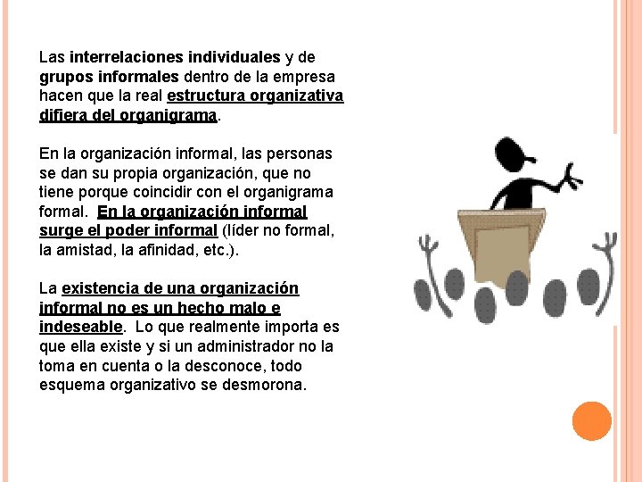 Las interrelaciones individuales y de grupos informales dentro de la empresa hacen que la