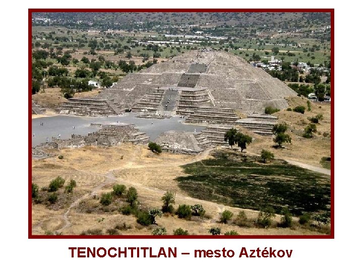 TENOCHTITLAN – mesto Aztékov 