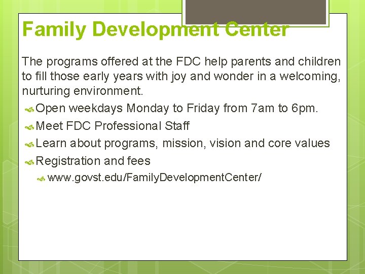 Family Development Center The programs offered at the FDC help parents and children to