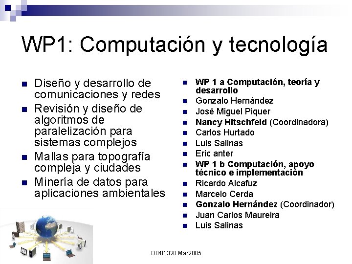 WP 1: Computación y tecnología n n Diseño y desarrollo de comunicaciones y redes