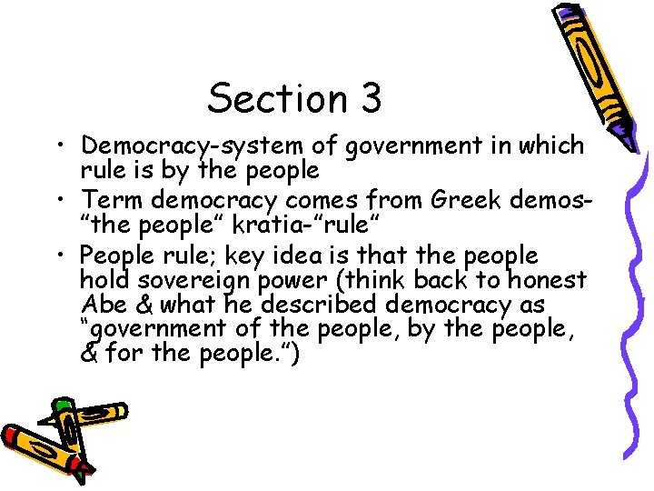 Section 3 • Democracy-system of government in which rule is by the people •