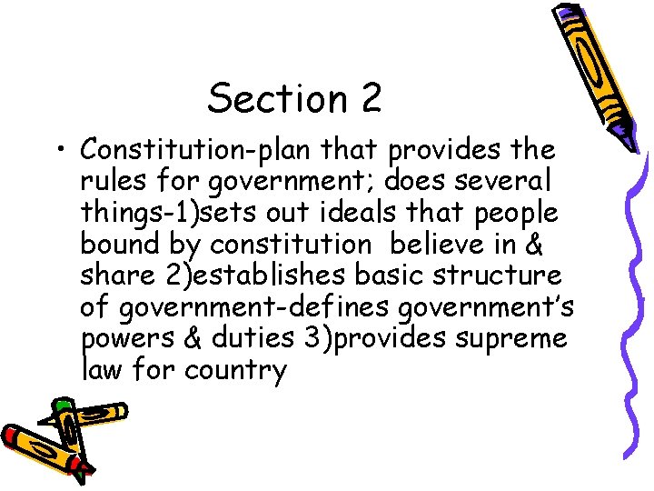 Section 2 • Constitution-plan that provides the rules for government; does several things-1)sets out