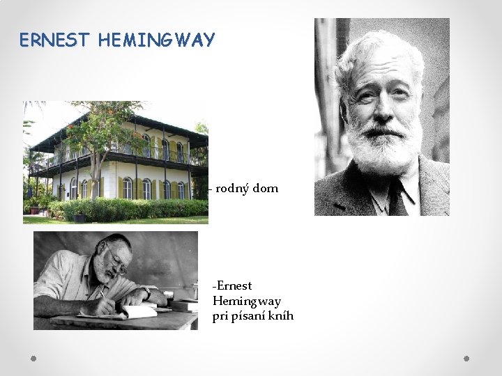 ERNEST HEMINGWAY - rodný dom -Ernest Hemingway pri písaní kníh 