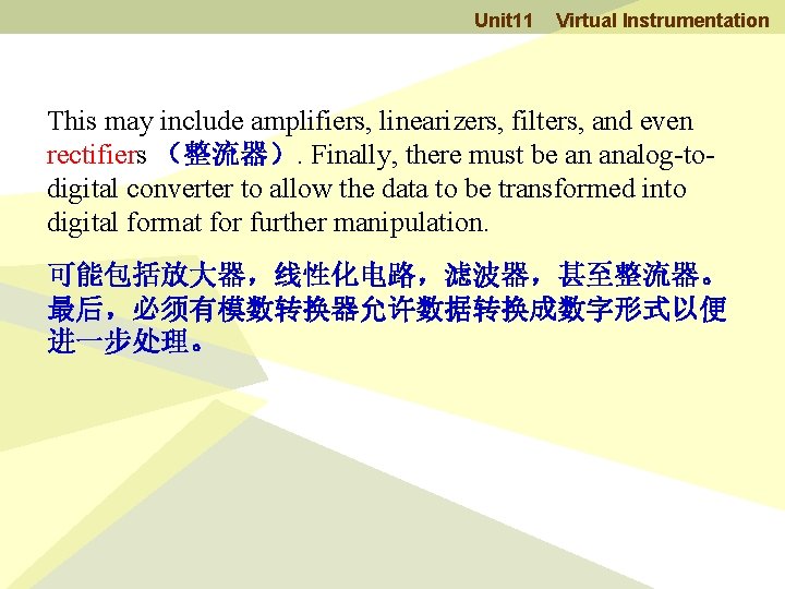 Unit 11 Virtual Instrumentation This may include amplifiers, linearizers, filters, and even rectifiers （整流器）.
