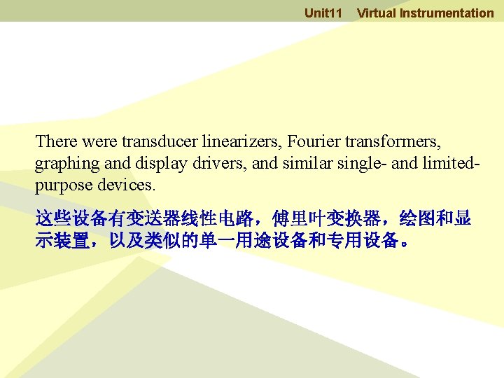 Unit 11 Virtual Instrumentation There were transducer linearizers, Fourier transformers, graphing and display drivers,