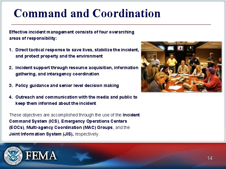 Command Coordination Effective incident management consists of four overarching areas of responsibility: 1. Direct