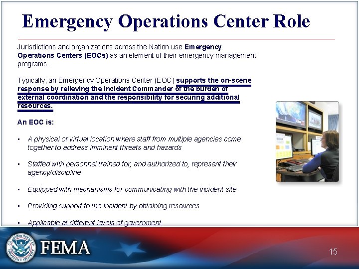 Emergency Operations Center Role Jurisdictions and organizations across the Nation use Emergency Operations Centers