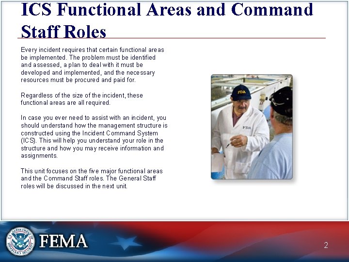 ICS Functional Areas and Command Staff Roles Every incident requires that certain functional areas