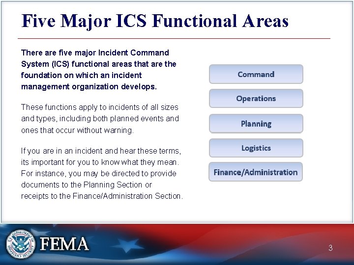 Five Major ICS Functional Areas There are five major Incident Command System (ICS) functional