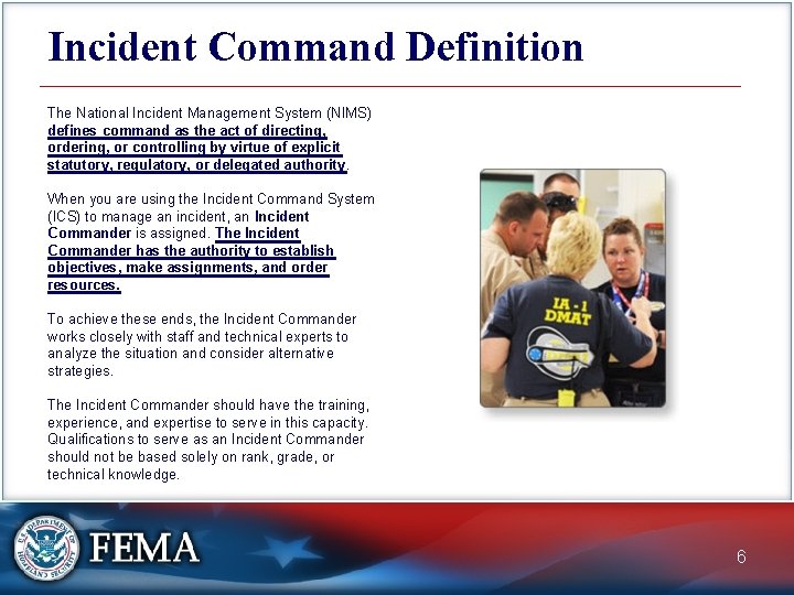 Incident Command Definition The National Incident Management System (NIMS) defines command as the act