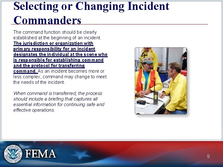 Selecting or Changing Incident Commanders The command function should be clearly established at the