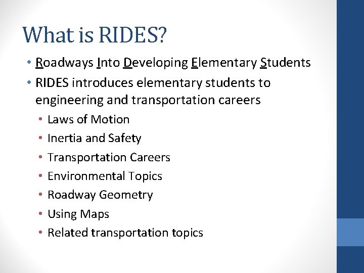 What is RIDES? • Roadways Into Developing Elementary Students • RIDES introduces elementary students