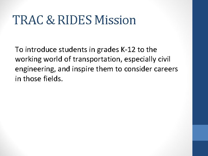 TRAC & RIDES Mission To introduce students in grades K-12 to the working world