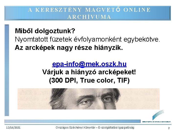 A KERESZTÉNY MAGVETŐ ONLINE ARCHÍVUMA Miből dolgoztunk? Nyomtatott füzetek évfolyamonként egybekötve. Az arcképek nagy