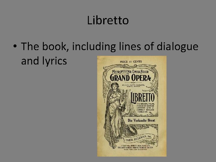 Libretto • The book, including lines of dialogue and lyrics 