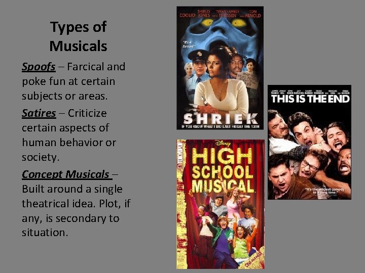 Types of Musicals Spoofs – Farcical and poke fun at certain subjects or areas.