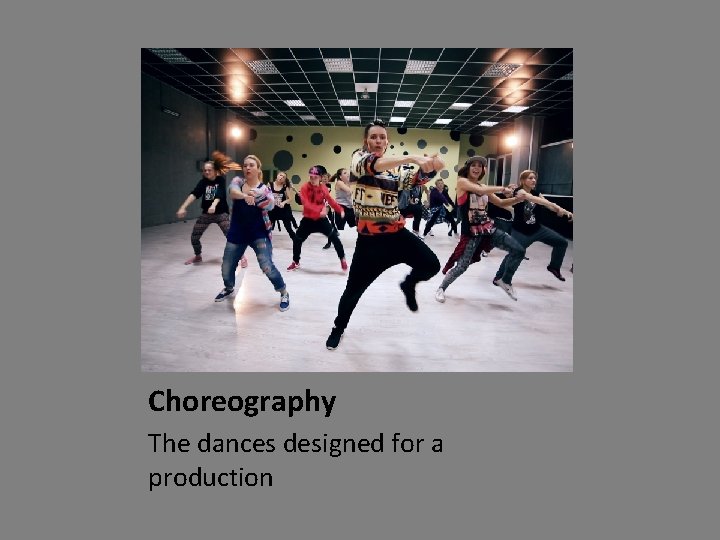 Choreography The dances designed for a production 