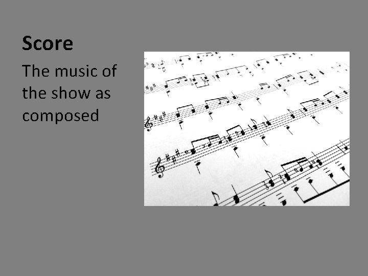 Score The music of the show as composed 