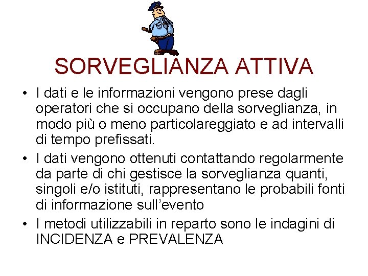 SORVEGLIANZA ATTIVA • I dati e le informazioni vengono prese dagli operatori che si