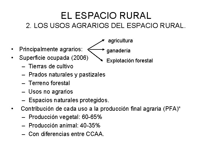 EL ESPACIO RURAL 2. LOS USOS AGRARIOS DEL ESPACIO RURAL. agricultura • Principalmente agrarios: