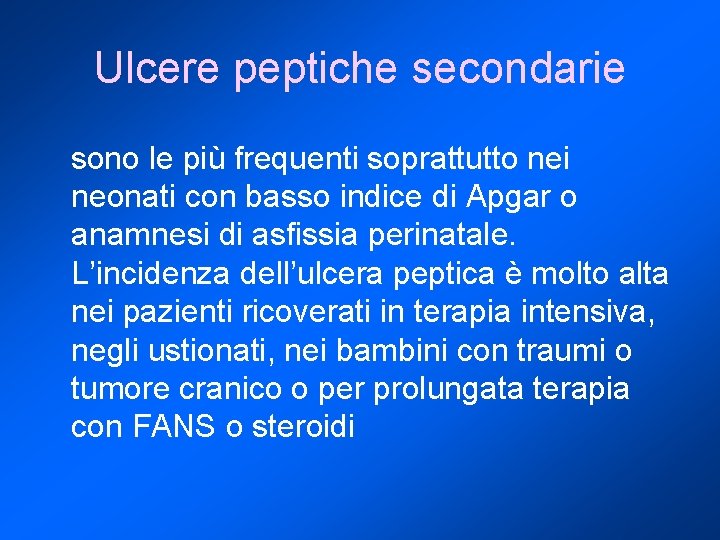 Ulcere peptiche secondarie sono le più frequenti soprattutto nei neonati con basso indice di