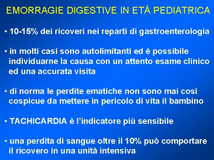 EMORRAGIE DIGESTIVE IN ETÀ PEDIATRICA • 10 -15% dei ricoveri nei reparti di gastroenterologia