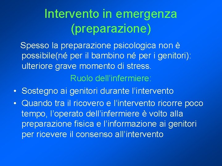 Intervento in emergenza (preparazione) Spesso la preparazione psicologica non è possibile(né per il bambino