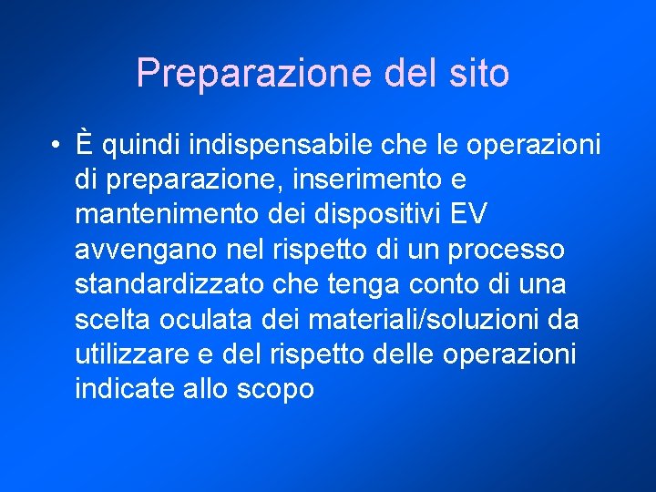 Preparazione del sito • È quindispensabile che le operazioni di preparazione, inserimento e mantenimento