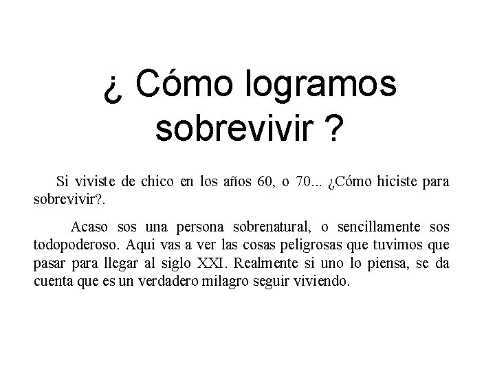 ¿ Cómo logramos sobrevivir ? Si viviste de chico en los años 60, o