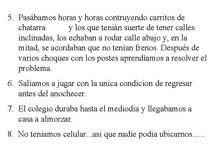 5. Pasábamos horas y horas contruyendo carritos de chatarra y los que tenián suerte