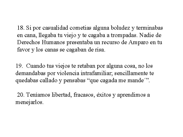 18. Si por casualidad cometias alguna boludez y terminabas en cana, llegaba tu viejo