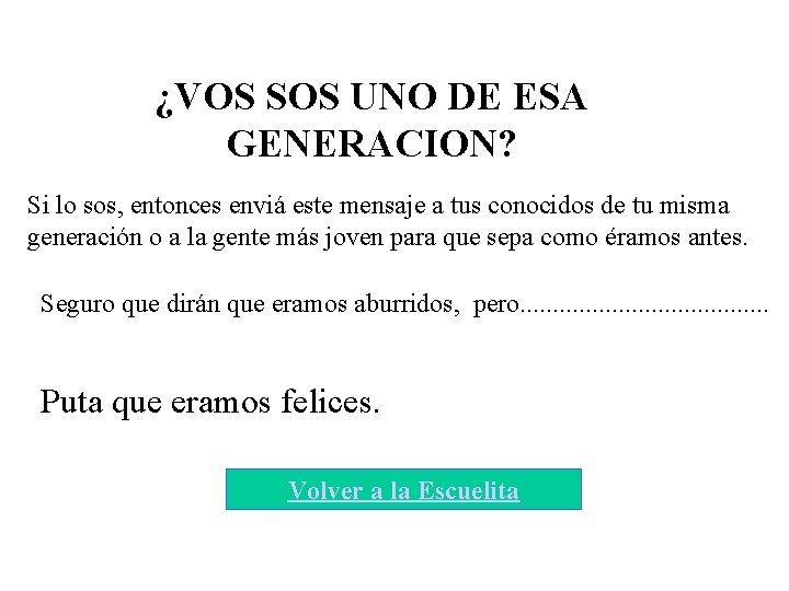 ¿VOS SOS UNO DE ESA GENERACION? Si lo sos, entonces enviá este mensaje a