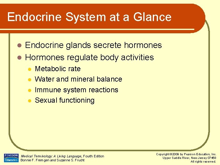 Endocrine System at a Glance Endocrine glands secrete hormones l Hormones regulate body activities