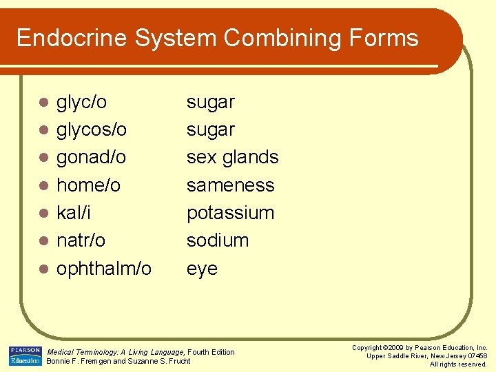 Endocrine System Combining Forms l l l l glyc/o glycos/o gonad/o home/o kal/i natr/o