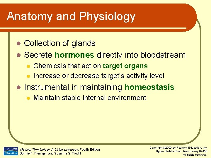 Anatomy and Physiology Collection of glands l Secrete hormones directly into bloodstream l l